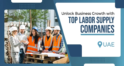 Labor Supply Companies in UAE Labor Supply Companies in UAE